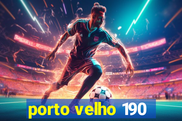 porto velho 190